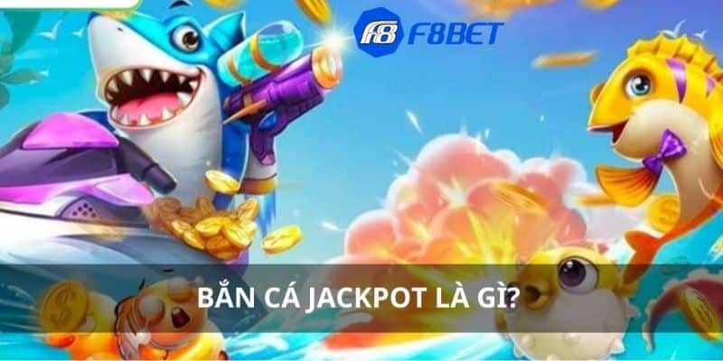 Tầm quan trọng của game bắn cá jackpot mà bạn cần biết