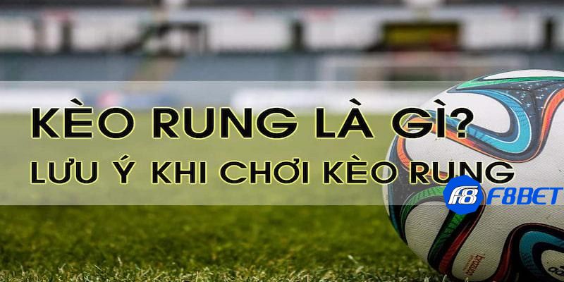 kèo rung là gì Tìm hiểu chi tiết về các loại kèo rung là gì?
