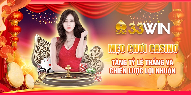 Mẹo Chơi Casino - Tăng Tỷ Lệ Thắng Và Chiến Lược Lợi Nhuận