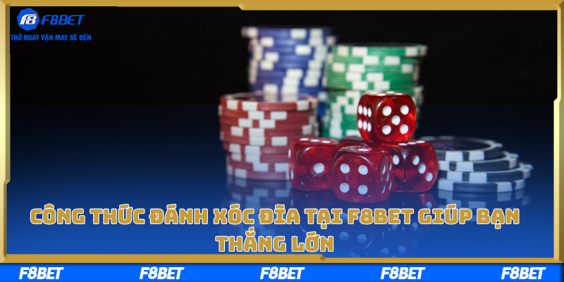 Công Thức Đánh Xóc Đĩa Tại F8bet Giúp Bạn Thắng Lớn