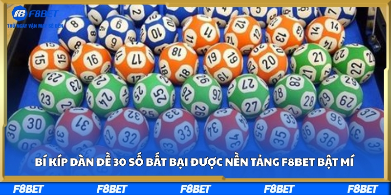 Bí Kíp Dàn Đề 30 Số Bất Bại Được Nền Tảng F8BET Bật Mí