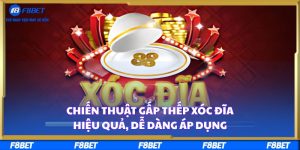 Chiến Thuật Gấp Thếp Xóc Đĩa Hiệu Quả, Dễ Dàng Áp Dụng