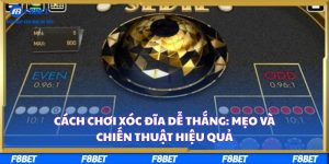 Cách chơi xóc đĩa dễ thắng: Mẹo và chiến thuật hiệu quả