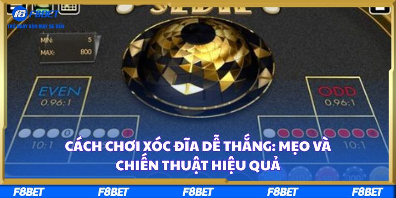 Cách chơi xóc đĩa dễ thắng: Mẹo và chiến thuật hiệu quả