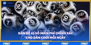 Dàn đề 65 số miễn phí chính xác cho dân chơi mỗi ngày